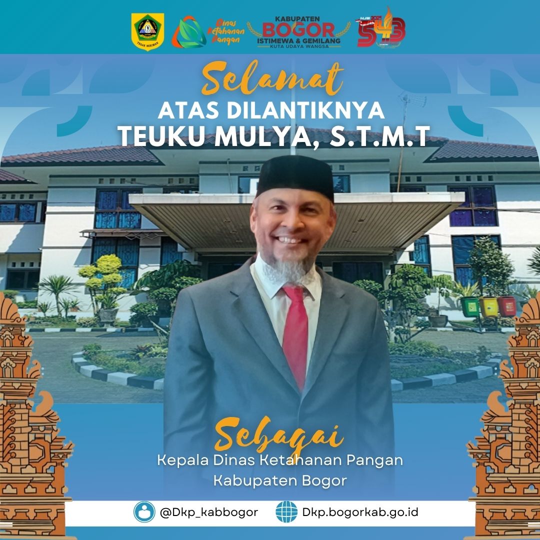 Selamat Atas Dilantiknya Teuku Mulya, S.T.M.T Sebagai Kepala Dinas Ketahanan Pangan Kabupaten Bogor